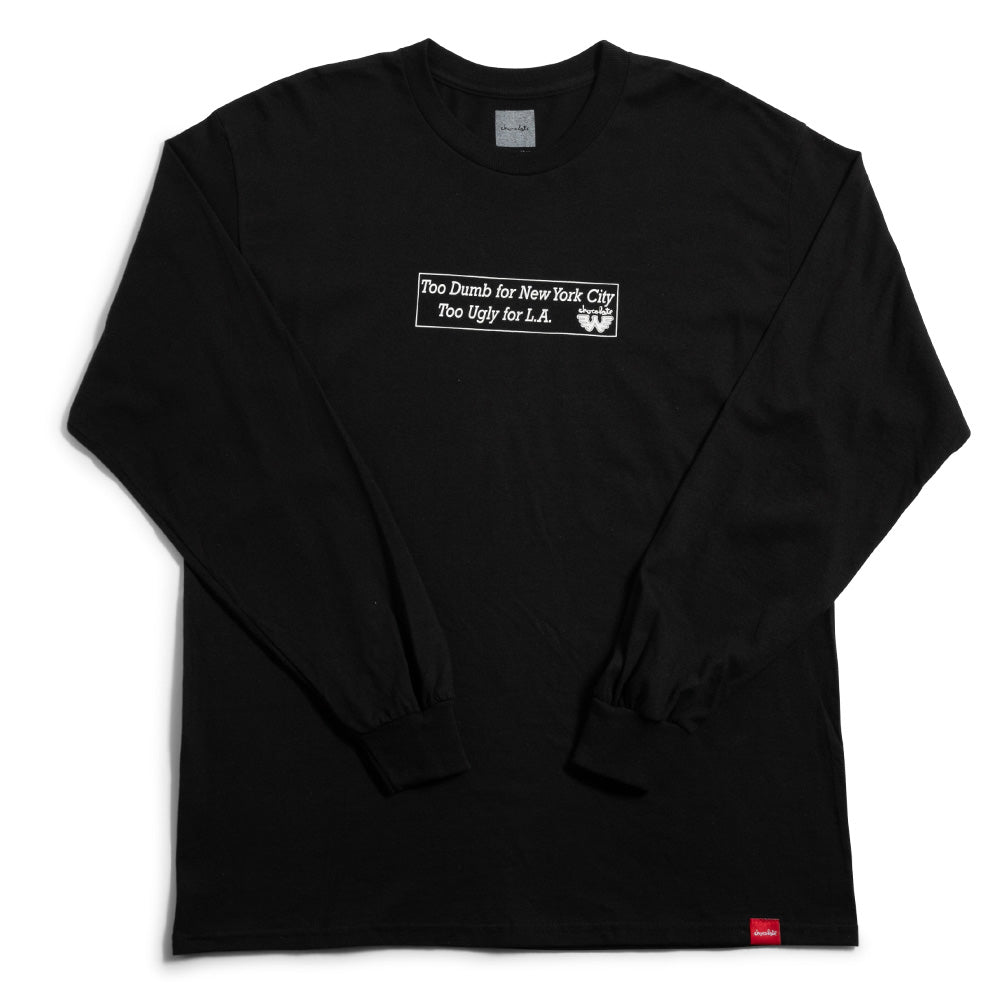 Crailstore Canada. Chocolate Too Dumb L/S Tee (Black) - Long sleeve tee with “Too Dumb for New York, Too Ugly for L.A.” graphic. Soft cotton body and relaxed fit.